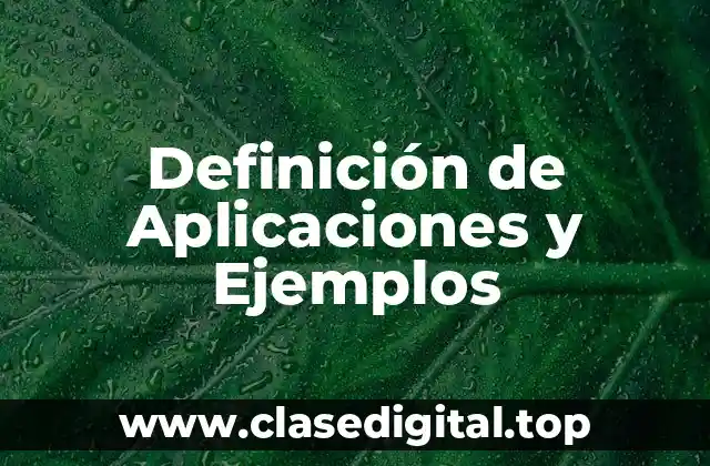 Definición de Aplicaciones y Ejemplos