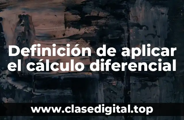Definición de aplicar el cálculo diferencial