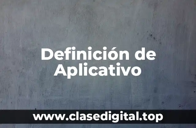 Definición de Aplicativo