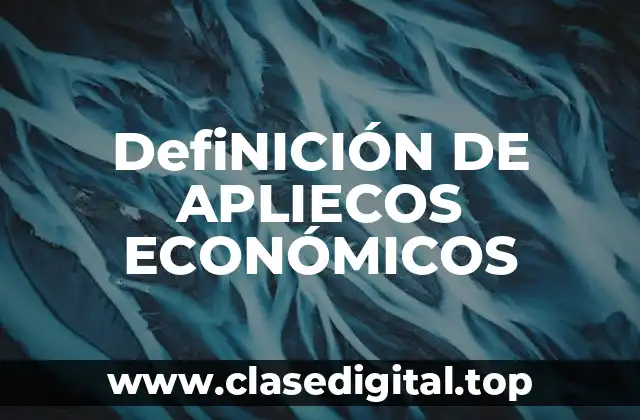 DefiNICIÓN DE APLIECOS ECONÓMICOS