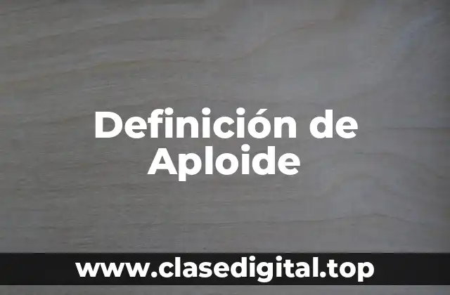 Definición de Aploide
