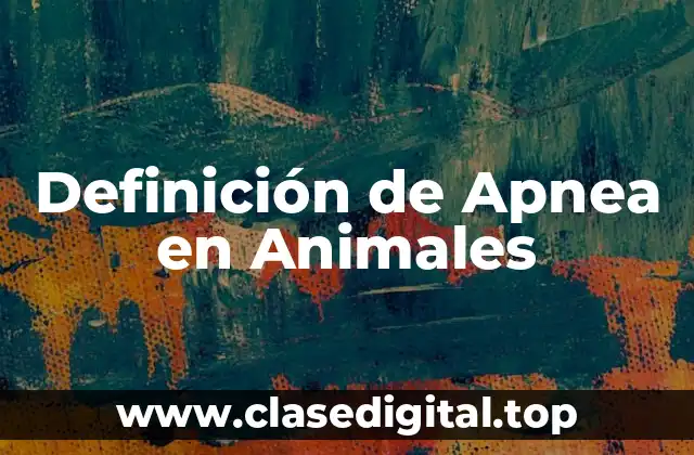 Definición de Apnea en Animales