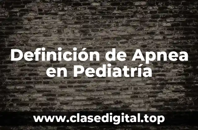 Definición de Apnea en Pediatría