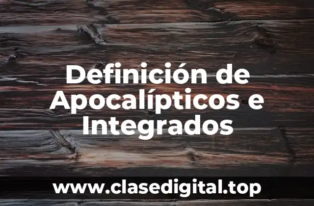 Definición de Apocalípticos e Integrados