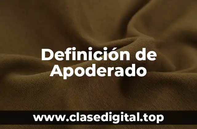 Definición de Apoderado