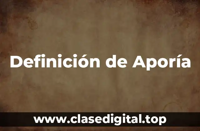 Definición técnica de Aporía