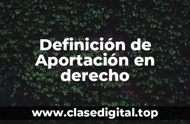 Definición de Aportación en derecho