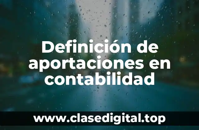 Definición de aportaciones en contabilidad