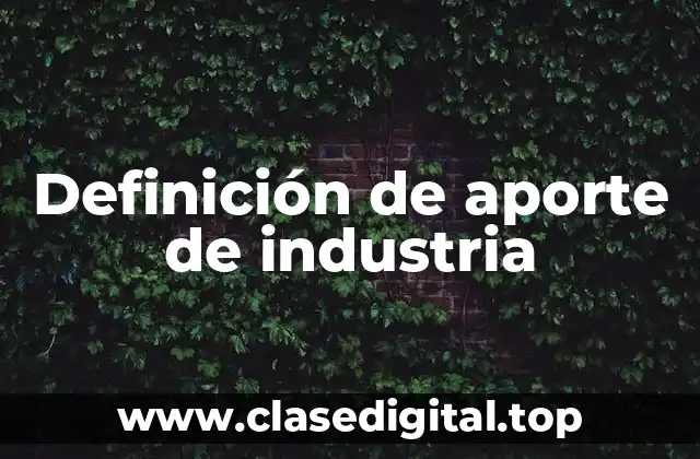 Definición de aporte de industria