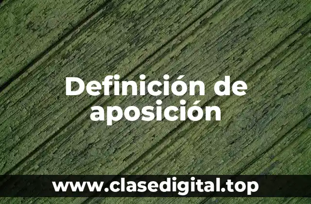 Definición técnica de aposición