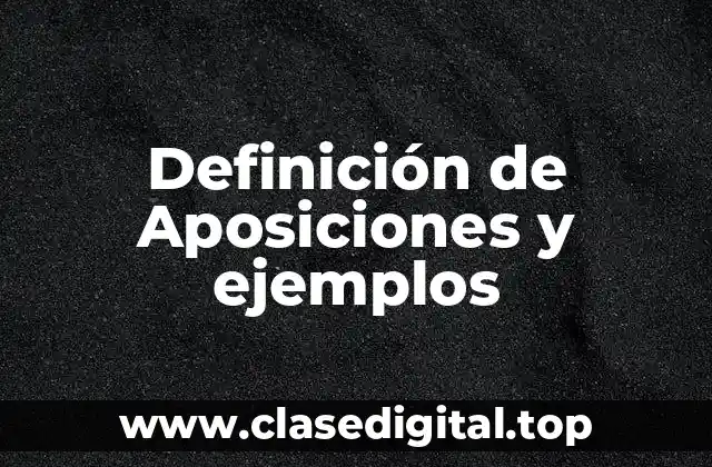 Definición de Aposiciones y ejemplos