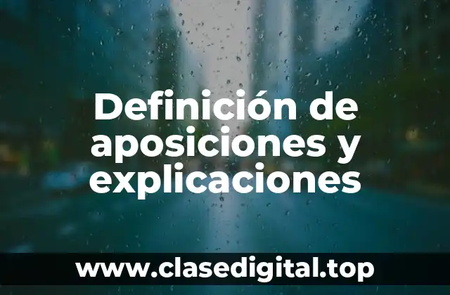Definición de aposiciones y explicaciones
