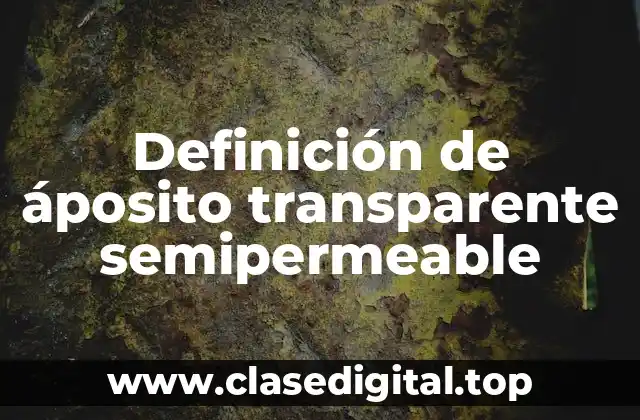 Definición de áposito transparente semipermeable