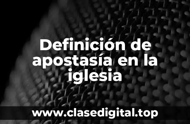 Definición de apostasía en la iglesia
