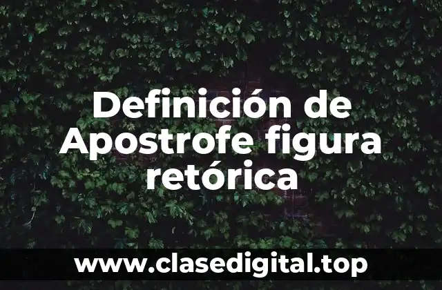 Definición de Apostrofe figura retórica