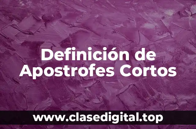 Definición de Apostrofes Cortos