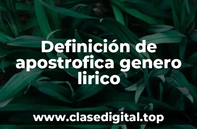 Definición de apostrofica genero lirico