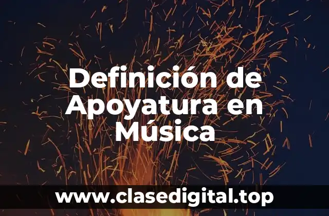 Definición Técnica de Apoyatura en Música