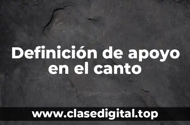 Definición de apoyo en el canto