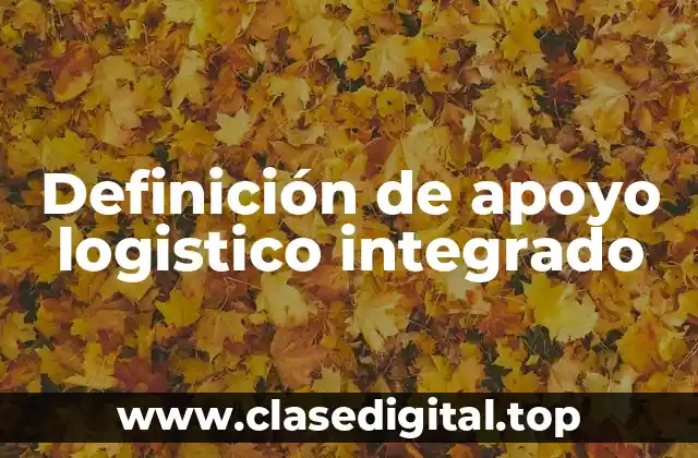 Definición de apoyo logistico integrado