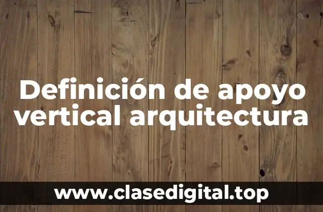 Definición de apoyo vertical arquitectura