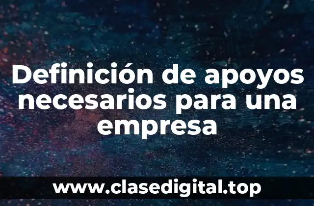 Definición de apoyos necesarios para una empresa