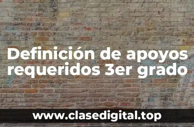 Definición de apoyos requeridos 3er grado