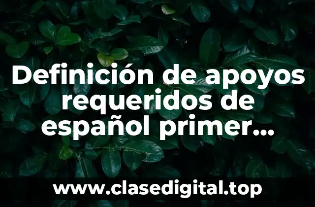 Definición de apoyos requeridos de español primer bimestre segundo año