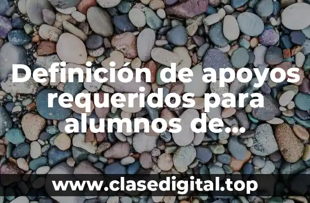 Definición de apoyos requeridos para alumnos de secundaria