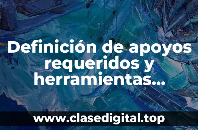 Definición de apoyos requeridos y herramientas fundamentales primaria