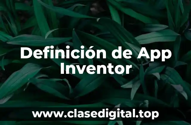 Definición de App Inventor
