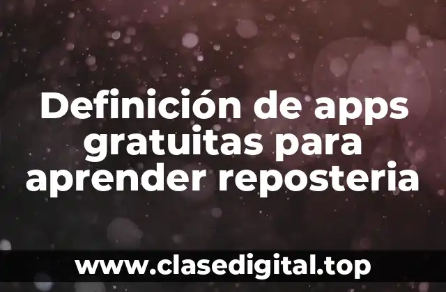 Definición de apps gratuitas para aprender reposteria