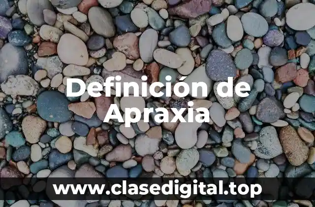 Definición de Apraxia