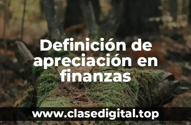 Definición de apreciación en finanzas