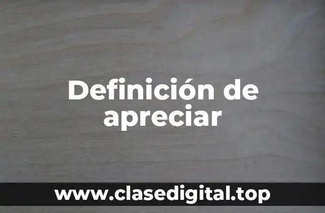 Definición de apreciar
