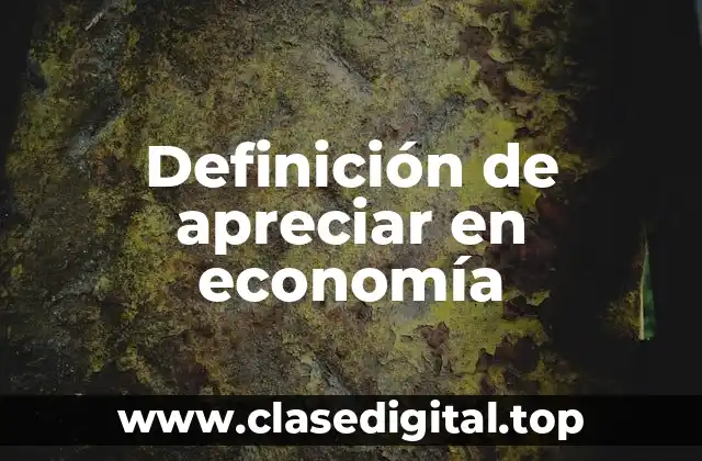 Definición de apreciar en economía