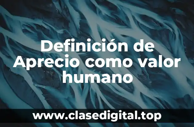 Definición de Aprecio como valor humano