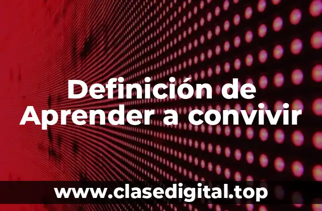 Definición de Aprender a convivir