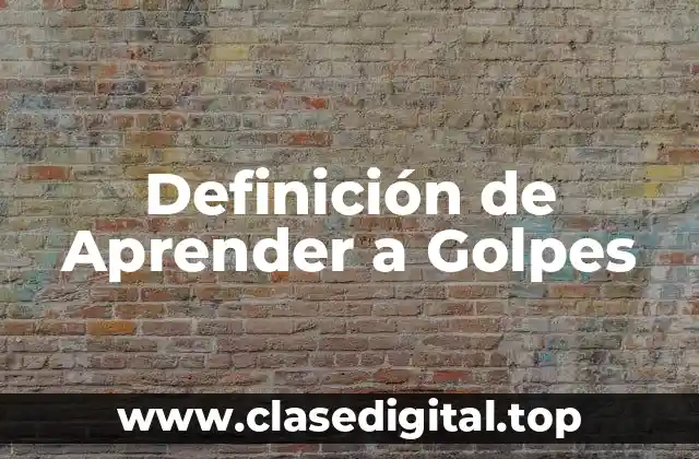 Definición de Aprender a Golpes