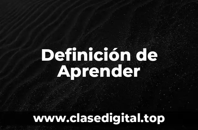 Definición de Aprender