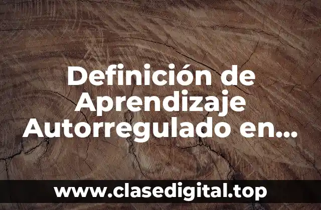 Definición de Aprendizaje Autorregulado en Niños