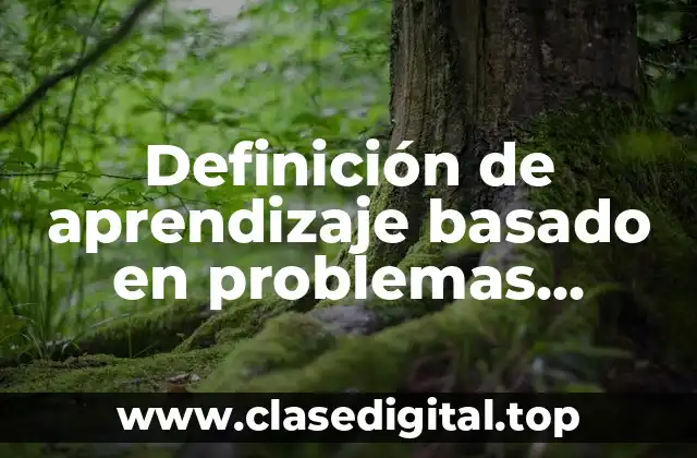 Definición de aprendizaje basado en problemas computacional
