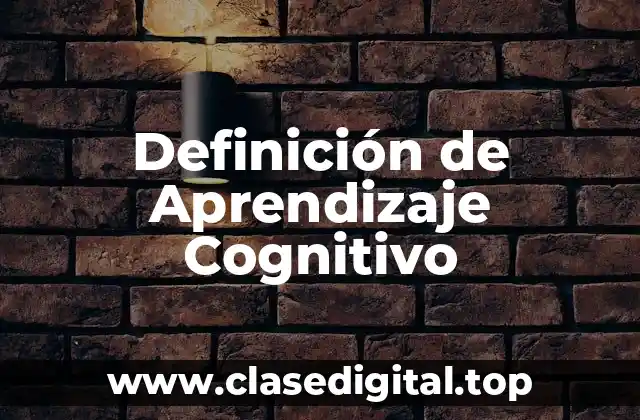 Definición Técnica de Aprendizaje Cognitivo