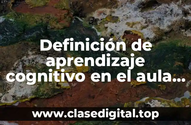 Definición de aprendizaje cognitivo en el aula secundaria