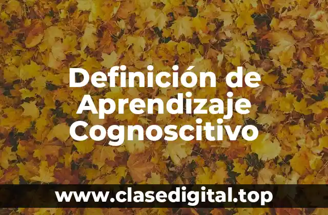 Definición de Aprendizaje Cognoscitivo