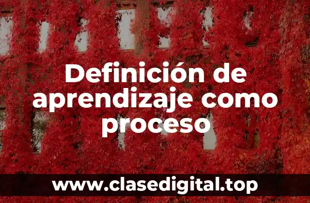 Definición de aprendizaje como proceso