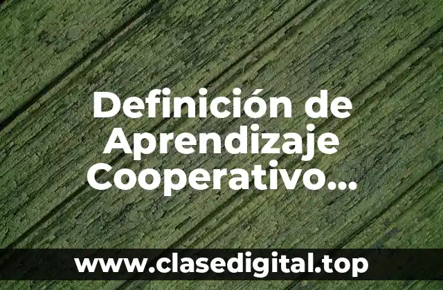 Definición de Aprendizaje Cooperativo Informal