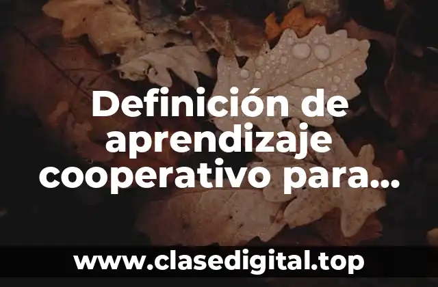 Definición de aprendizaje cooperativo para niños de primaria