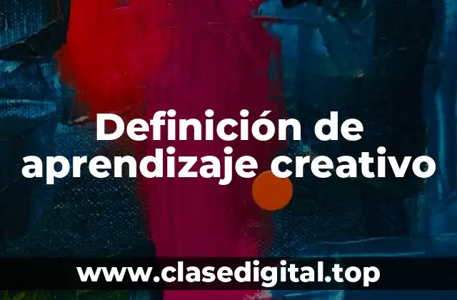 Definición de aprendizaje creativo