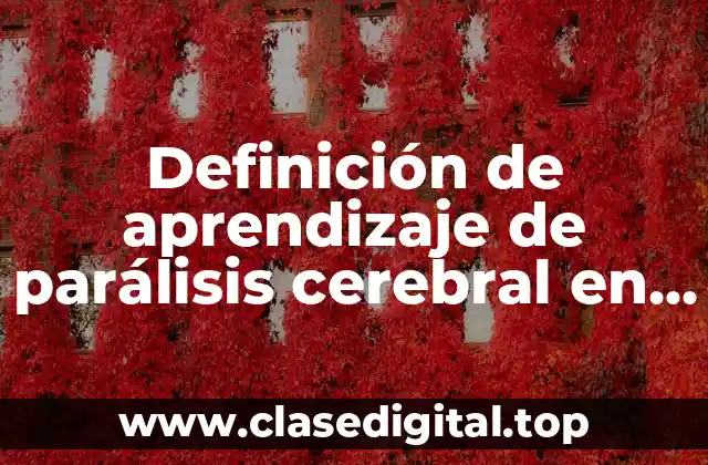 Definición de aprendizaje de parálisis cerebral en niños